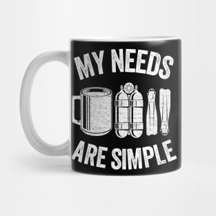 My Needs Are Simple Funny Scuba Diving Gift Coffee Mug